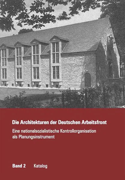 Michael Flagmeyer, Die Architekturen der Deutschen Arbeitsfront, Braunschweig, Technische Universität, Diss.
